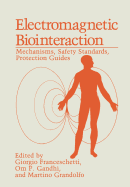 Electromagnetic Biointeraction: Mechanisms, Safety Standards, Protection Guides