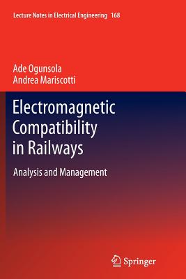 Electromagnetic Compatibility in Railways: Analysis and Management - Ogunsola, Ade, and Mariscotti, Andrea