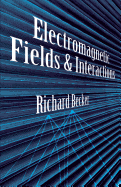 Electromagnetic Fields and Interactions