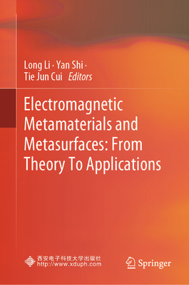 Electromagnetic Metamaterials and Metasurfaces: From Theory to Applications - Li, Long (Editor), and Shi, Yan (Editor), and Cui, Tie Jun (Editor)