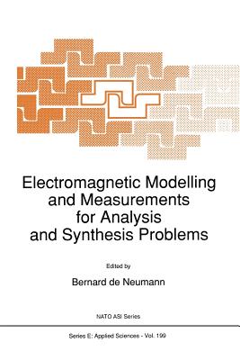 Electromagnetic Modelling and Measurements for Analysis and Synthesis Problems - De Neumann, B (Editor)