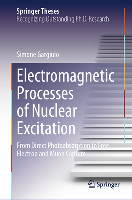 Electromagnetic Processes of Nuclear Excitation: From Direct Photoabsorption to Free Electron and Muon Capture - Gargiulo, Simone