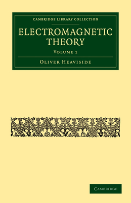 Electromagnetic Theory - Heaviside, Oliver