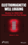Electromagnetic Well Logging: Models for Mwd / Lwd Interpretation and Tool Design