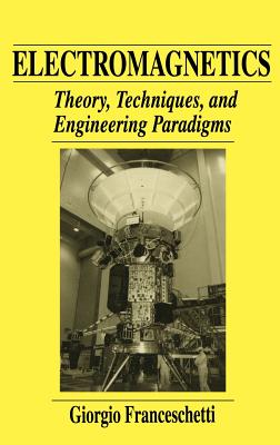 Electromagnetics: Theory, Techniques, and Engineering Paradigms - Franceschetti, Giorgio