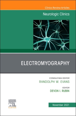 Electromyography, an Issue of Neurologic Clinics: Volume 39-4 - Rubin, Devon I, MD (Editor)