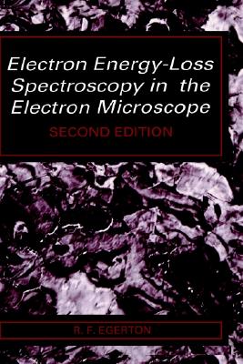 Electron Energy-Loss Spectroscopy in the Electron Microscope - Egerton, R F