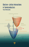 Electron-Lattice Interactions in Semiconductors