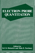Electron Probe Quantitation - Heinrich, K.F.J. (Editor), and Newbury, D. (Editor)