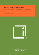 Electron Scattering and Nuclear and Nucleon Structure: Frontiers in Physics