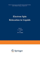 Electron Spin Relaxation in Liquids: Based on Lectures Given at the NATO Advanced Study Institute Held at "Spatind," Norway, in August 1971