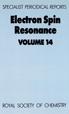 Electron Spin Resonance: Volume 14 - Lebedev, Ya, Prof. (Contributions by), and Gilbert, Bruce C, Prof. (Editor), and Marsh, Derek (Contributions by)