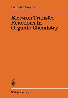 Electron Transfer Reactions in Organic Chemistry - Eberson, Lennart