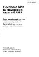 Electronic AIDS to Navigation: Radar and Arpa - Lownsborough, Roger, and Calcutt, David