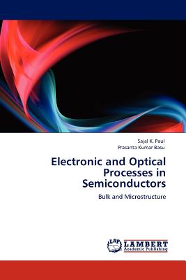 Electronic and Optical Processes in Semiconductors - Paul, Sajal K, and Basu, Prasanta Kumar