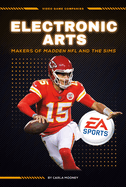 Electronic Arts: Makers of Madden NFL and the Sims: Makers of Madden NFL and the Sims