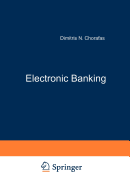 Electronic Banking -- Eine Langfristige Strategie: Von Den Menschlichen Ressourcen Zu Produktentwicklung Und Informationssystemen