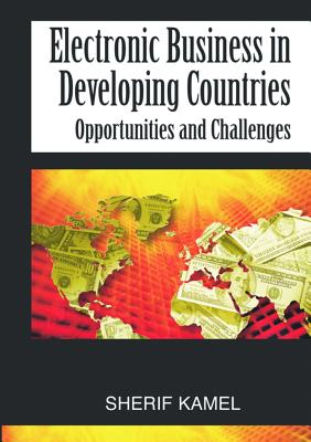 Electronic Business in Developing Countries: Opportunities and Challenges - Kamel, Sherif (Editor)
