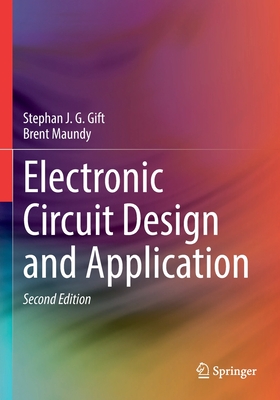 Electronic Circuit Design and Application - Gift, Stephan J. G., and Maundy, Brent