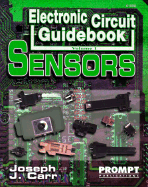 Electronic Circuit Guidebook, Vol 1: Sensors - Carr, Joseph, and Joseph, Carr