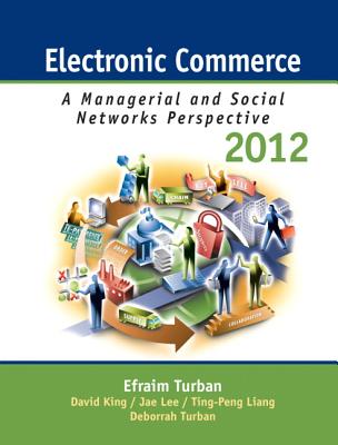 Electronic Commerce 2012: Managerial and Social Networks Perspectives - Turban, Efraim, and King, David