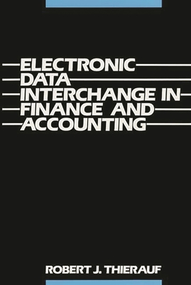 Electronic Data Interchange in Finance and Accounting - Thierauf, Robert J