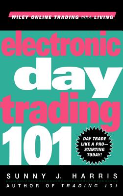 Electronic Day Trading 101 - Harris, Sunny J