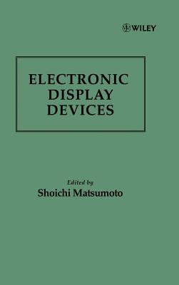Electronic Display Devices - Matsumoto, Shoichi (Editor)