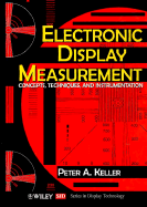 Electronic Display Measurement: Concepts, Techniques, and Instrumentation - Keller, Peter A