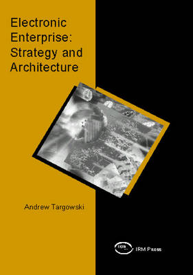 Electronic Enterprise: Strategy and Architecture - Targowski, Andrzej, and Targowski, Andrew