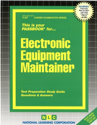 Electronic Equipment Maintainer: Test Preparation Study Guide Questions & Answers - National Learning Corporation