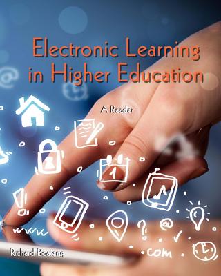 Electronic Learning in Higher Education: A Reader - Boateng, Sheena Lovia (Contributions by), and Ansong, Eric (Contributions by), and Anderson, Augustus Barnnet (Contributions by)