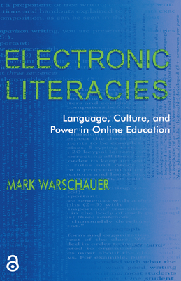 Electronic Literacies: Language, Culture, and Power in Online Education - Warschauer, Mark, Professor