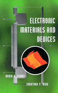 Electronic Materials and Devices - Ferry, David K, Professor, and Bird, Jonathan