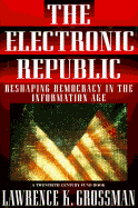 Electronic Republic: 0reshaping American Democracy for the Information Age