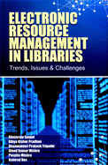 Electronic Resource Management in Libraries: Trends, Issues & Challenges