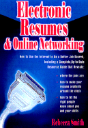 Electronic Resumes & Online Networking: How to Use the Internet to Do a Better Job Search, Including a Complete, Up-To-Date Resource Guide