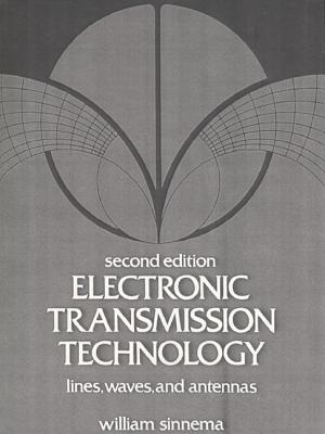 Electronic Transmission Technology: Lines, Waves, and Antennas - Sinnema