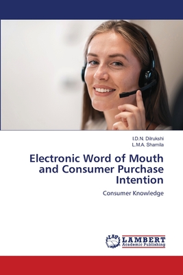 Electronic Word of Mouth and Consumer Purchase Intention - Dilrukshi, I D N, and Shamila, L M a