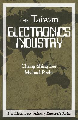 Electronics Industry in Taiwan - Lee, Chung-Shing, and Pecht, Michael