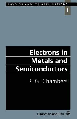 Electrons in Metals and Semiconductors - Chambers, R G