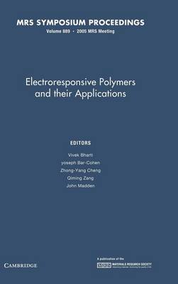 Electroresponsive Polymers and their Applications: Volume 889 - Bharti, Vivek (Editor), and Bar-Cohen, Yoseph (Editor), and Cheng, Zhong-Yang (Editor)