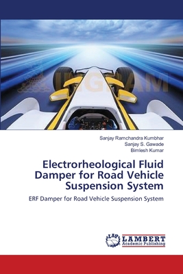 Electrorheological Fluid Damper for Road Vehicle Suspension System - Kumbhar, Sanjay Ramchandra, and Gawade, Sanjay S, and Kumar, Bimlesh