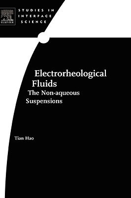 Electrorheological Fluids: The Non-Aqueous Suspensions Volume 22 - Hao, Tian