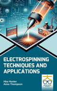 Electrospinning: Techniques and Applications