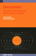 Electrostatics: Formalism of the electrostatic field in vacuum and matter