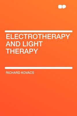 Electrotherapy and Light Therapy - Kov Cs, Richard, and Kovacs, Richard
