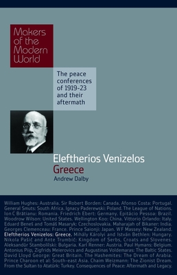 Eleftherios Venizelos: Greece - Dalby, Andrew