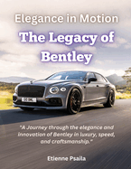 Elegance In Motion: The Legacy Of Bentley