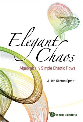 Elegant Chaos: Algebraically Simple Chaotic Flows - Sprott, Julien Clinton